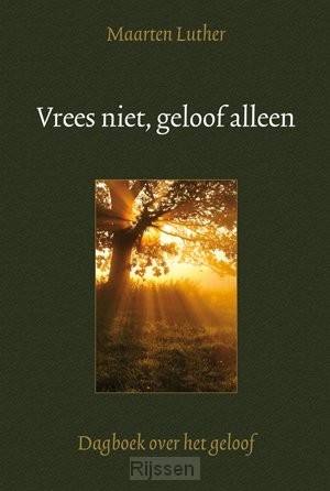 Vrees niet geloof alleen - Dagboek