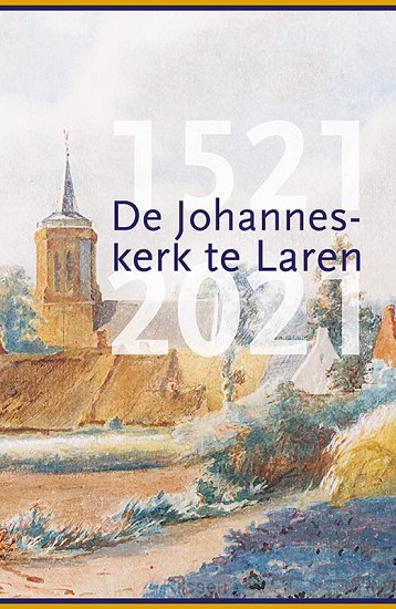De Johanneskerk te Laren, 1521-2021