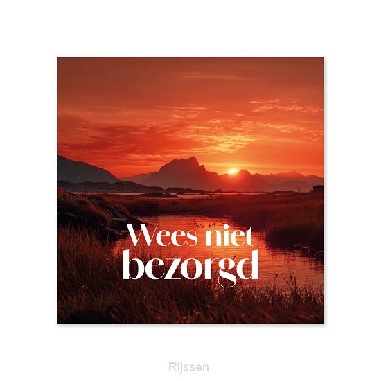Wees niet bezorgd