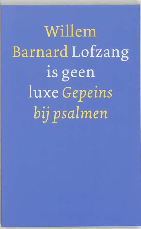 Lofzang is geen luxe  POD - gepeins bij Psalmen