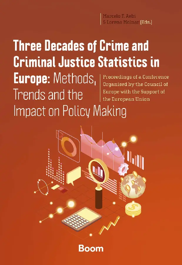 Three Decades of Crime and Criminal Justice Statistics in Europe: Methods, Trends and the Impact on Policy Making