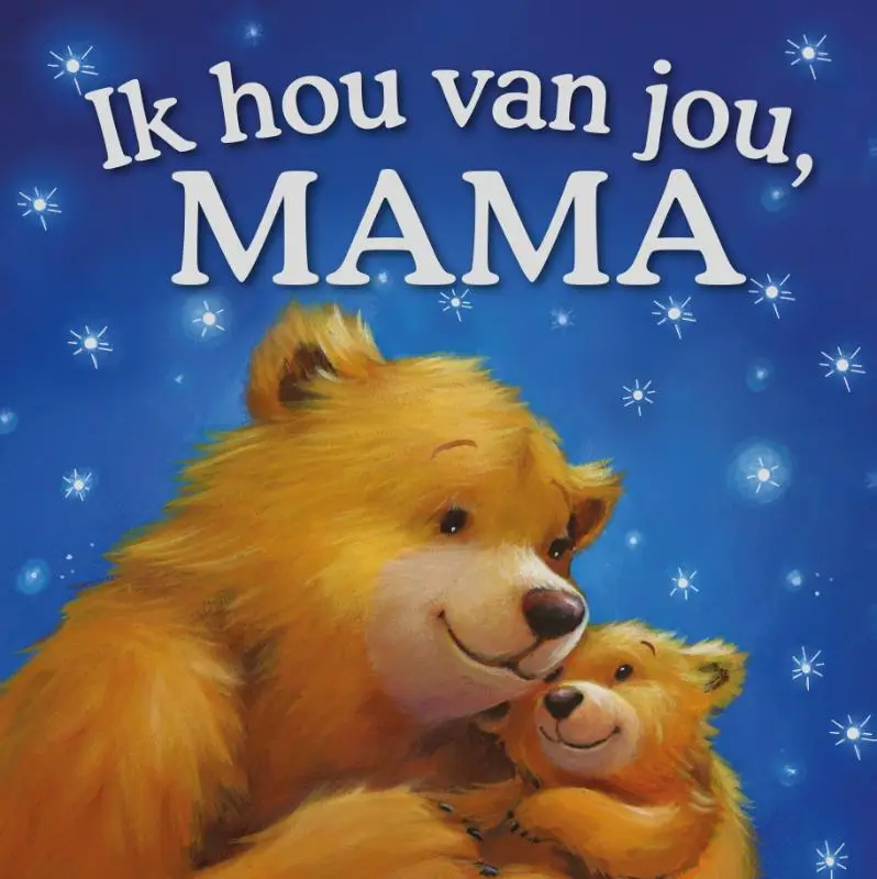 Ik hou van jou mama