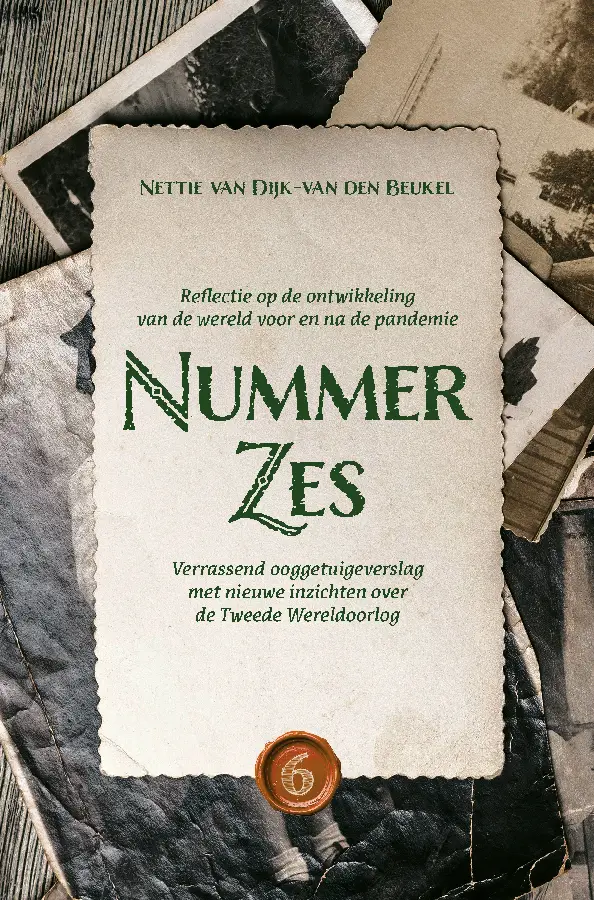 Nummer Zes / Verrassend ooggetuigeverslag met nieuwe inzichten over de Tweede Wereldoorlog