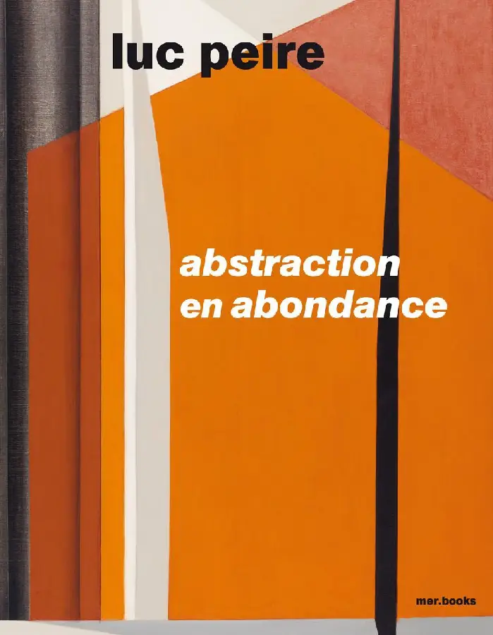 Luc Peire. Abstraction en abondance
