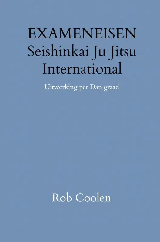 HANDLEIDING & EXAMENEISEN Seishinkai Ju Jitsu International