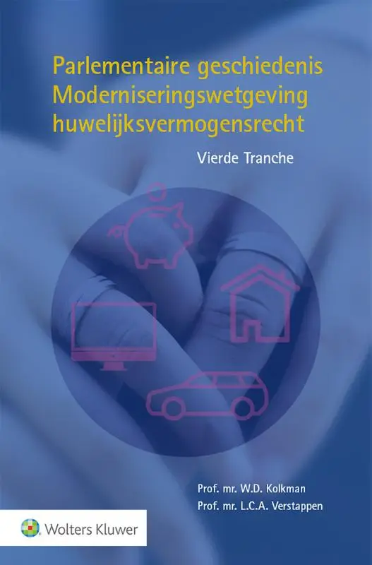 Parlementaire geschiedenis Moderniseringswetgeving huwelijksvermogensrecht / Vierde Tranche