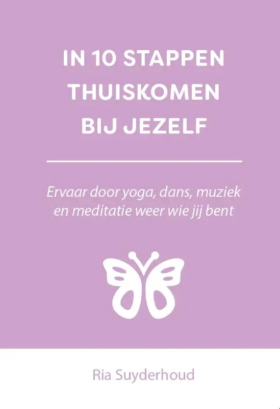 IN 10 STAPPEN THUISKOMEN BIJ JEZELF