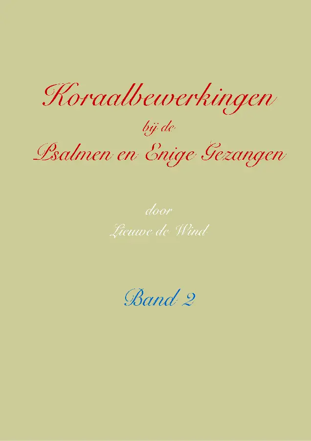 Koraalbewerkingen bij de Psalmen en Enige Gezangen / Band 2