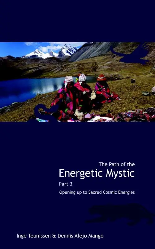 The path of the energetic mystic / 3 Opening up to sacred cosmic energies