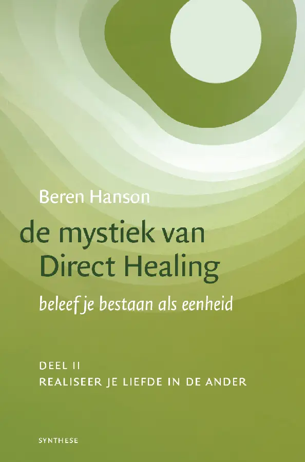 De mystiek van Direct Healing / 2 Realiseer je liefde in de ander