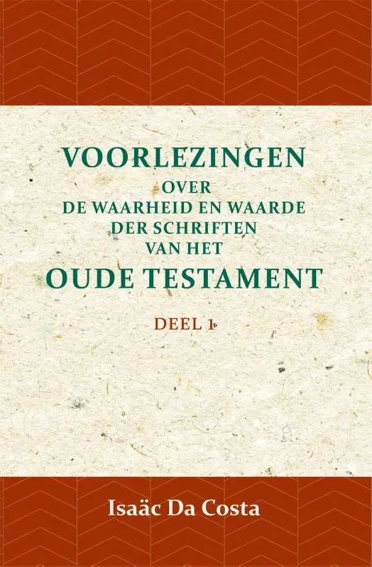 Voorlezingen over de waarheid en waarde der Schriften van het Oude Testament 1 / Deel 1