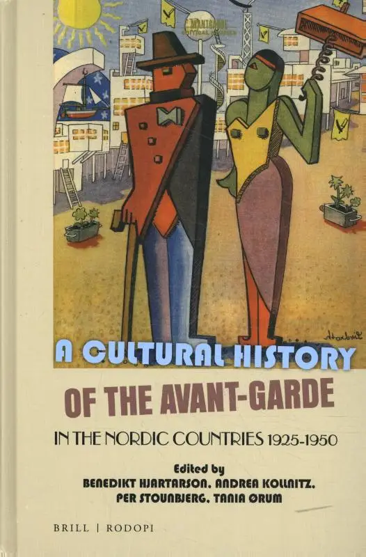 A Cultural History of the Avant-Garde in the Nordic Countries 1925-1950