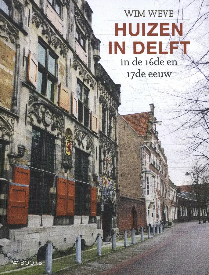 Huizen in Delft in de 16de en 17de eeuw