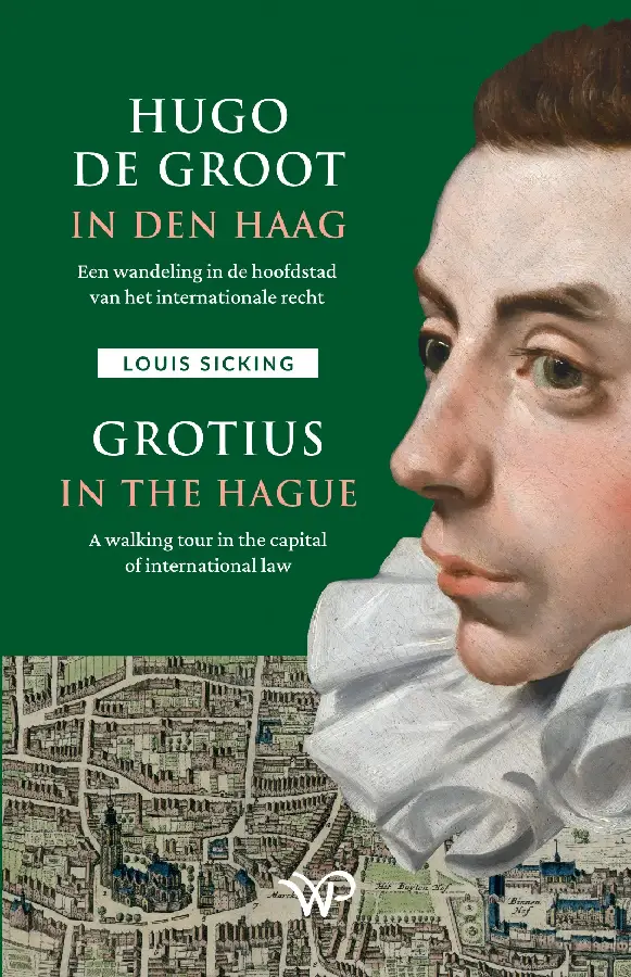 Hugo de Groot in Den Haag/Grotius in The Hague