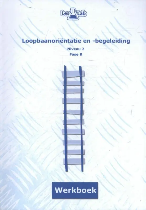 niveau 2 fase B / Loopbaanoriëntatie en -begeleiding / Werkboek