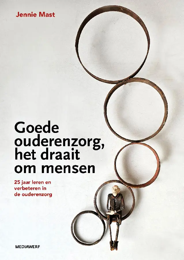 Goede ouderenzorg, het draait om mensen