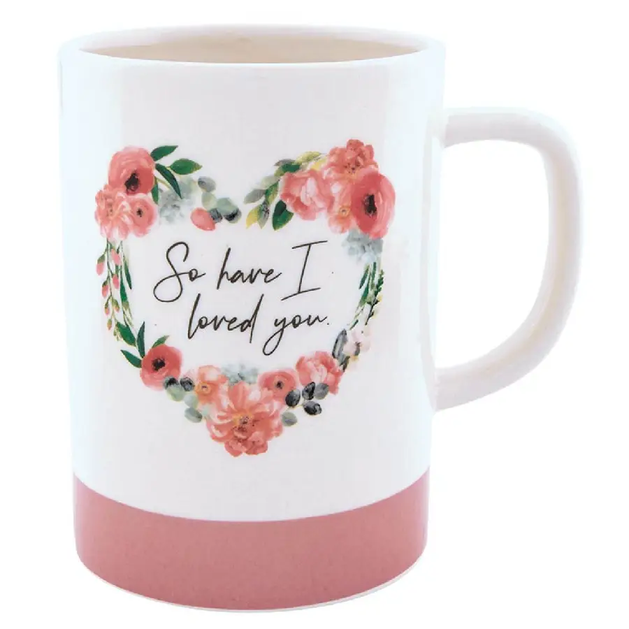 Mug So have I loved you