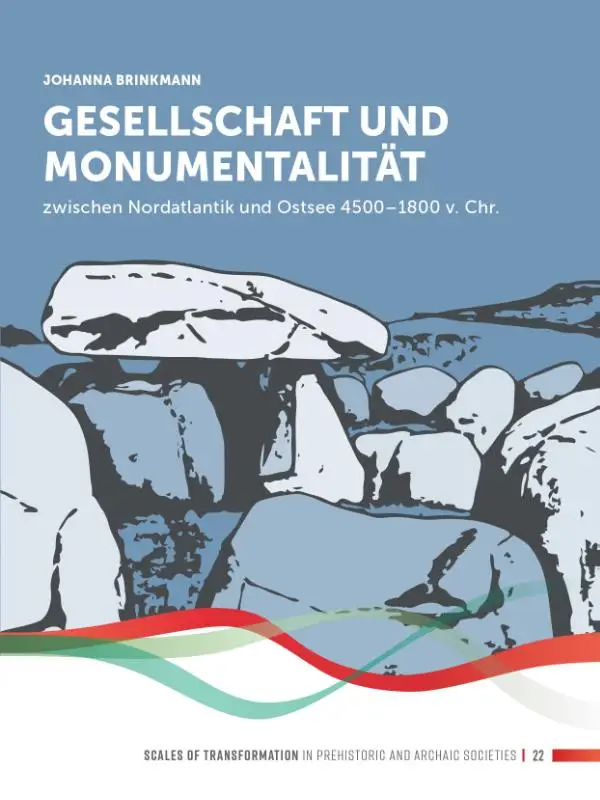 Gesellschaft und Monumentalität zwischen Nordatlantik und Ostsee 4500-1800 v. Chr.