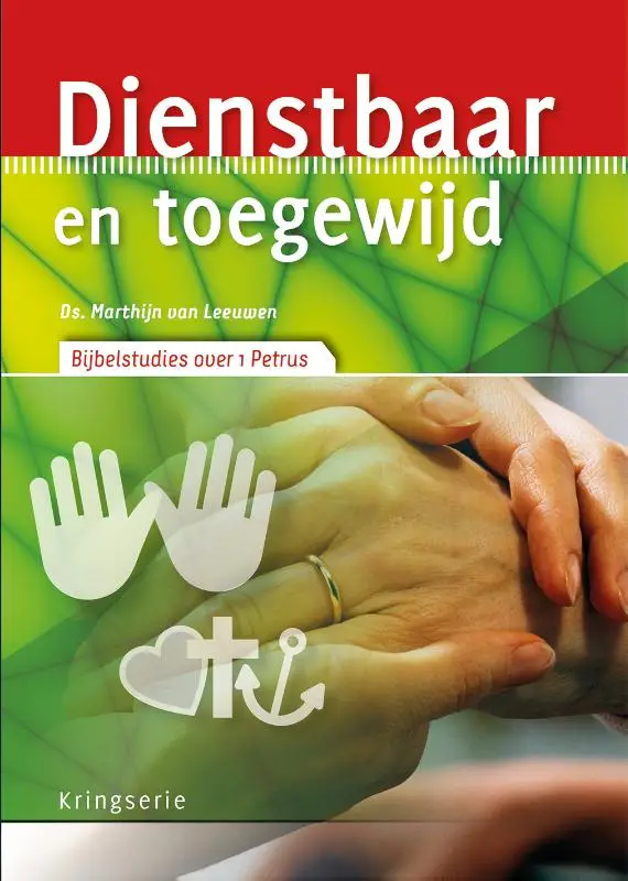 Dienstbaar en toegewijd - 1 Petrus