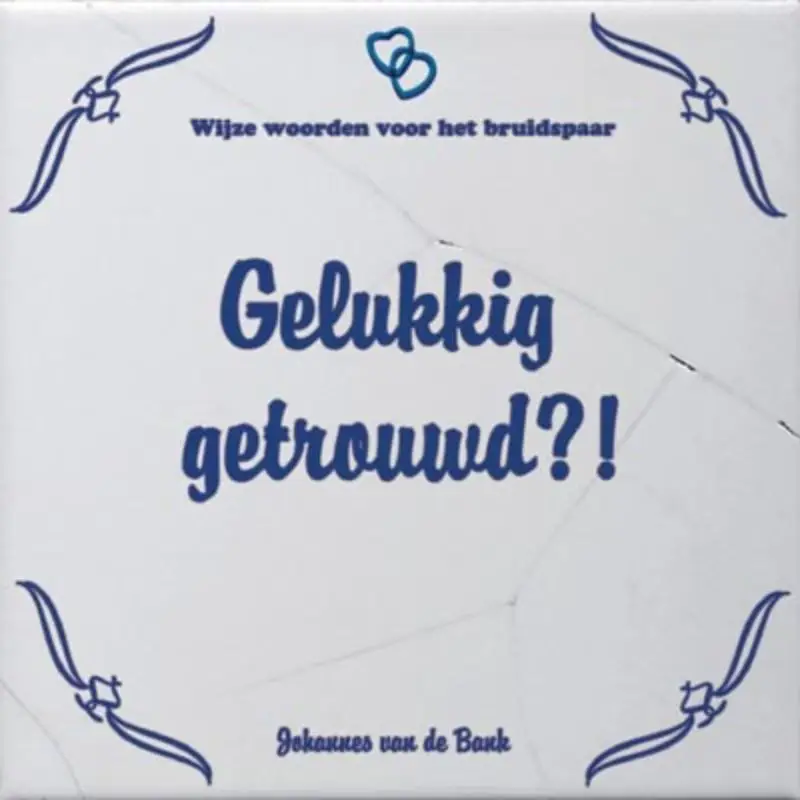 Gelukkig getrouwd?!
