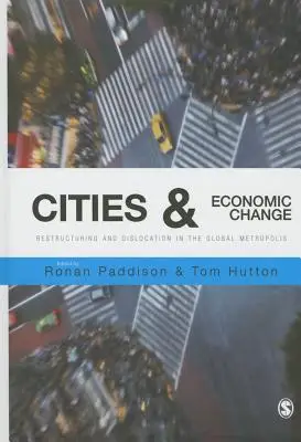 Cities and Economic Change: Restructuring and Dislocation in the Global Metropolis