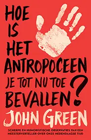 Hoe is het antropoceen je tot nu toe bevallen?