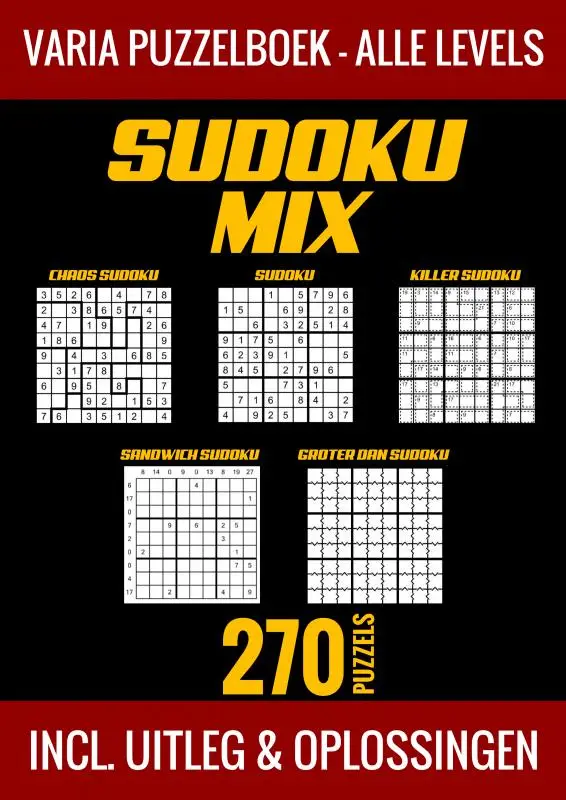 Sudoku Mix Puzzelboek - Alle Levels - 270 Puzzels - Incl. Uitleg en Oplossingen
