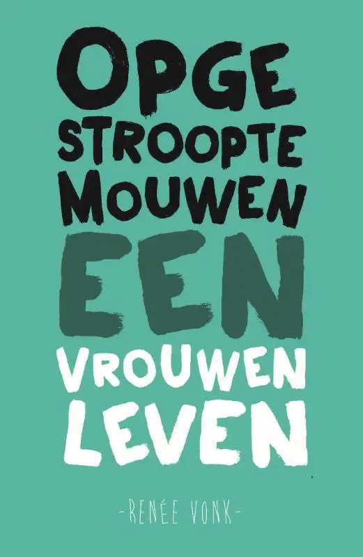 Opgestroopte mouwen - vrouwen leven