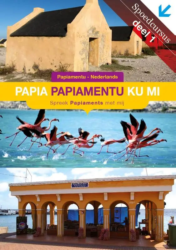 1 / Papia papiamentu ku mi / Papiaments-Nederlands methode