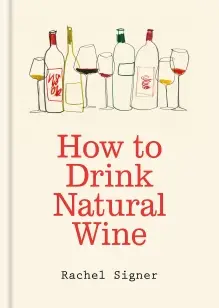 How to Drink Natural Wine