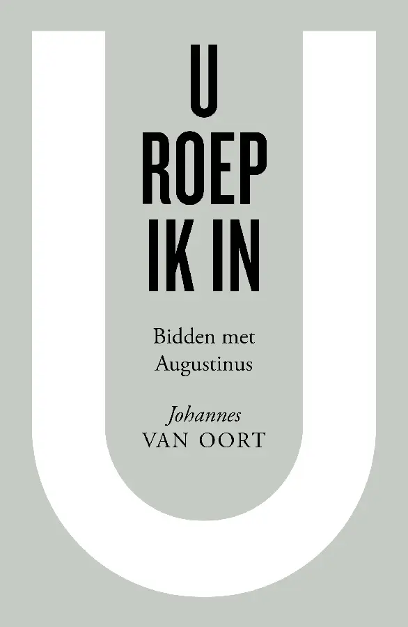 U roep ik in - Bidden met Augustinus