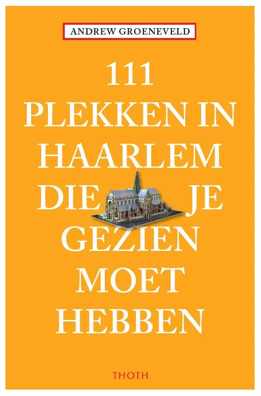 111 plekken in haarlem die je gezien moet hebben