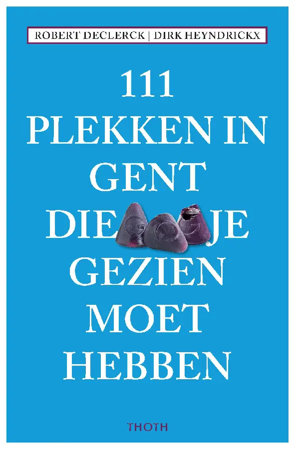 111 PLEKKEN IN GENT DIE JE GEZIEN MOET HEBBEN