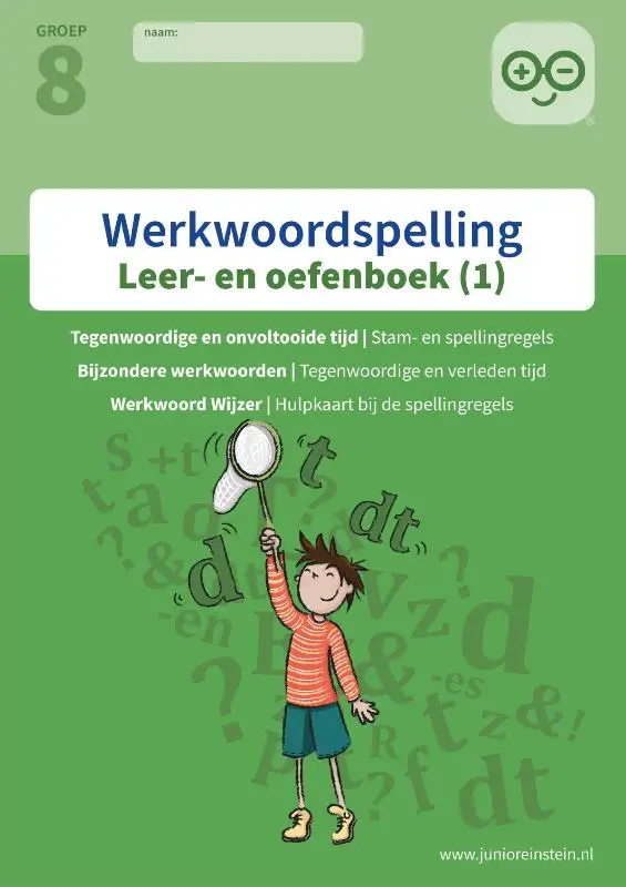 1 Spellingsoefeningen tegenwoordige tijd, onvoltooide tijd en bijzondere werkwoorden groep 8 / Werkwoordspelling / leer- en oefenboek
