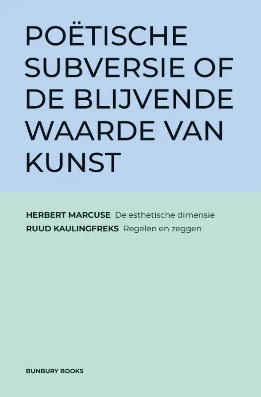 POËTISCHE SUBVERSIE OF DE BLIJVENDE WAARDE VAN KUNST