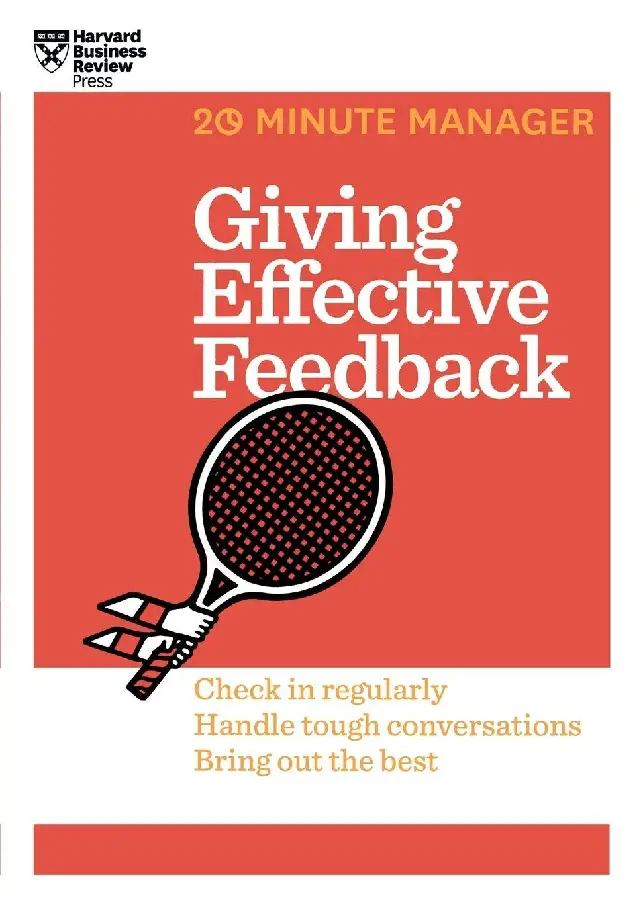 Giving Effective Feedback (HBR 20-Minute Manager Series)