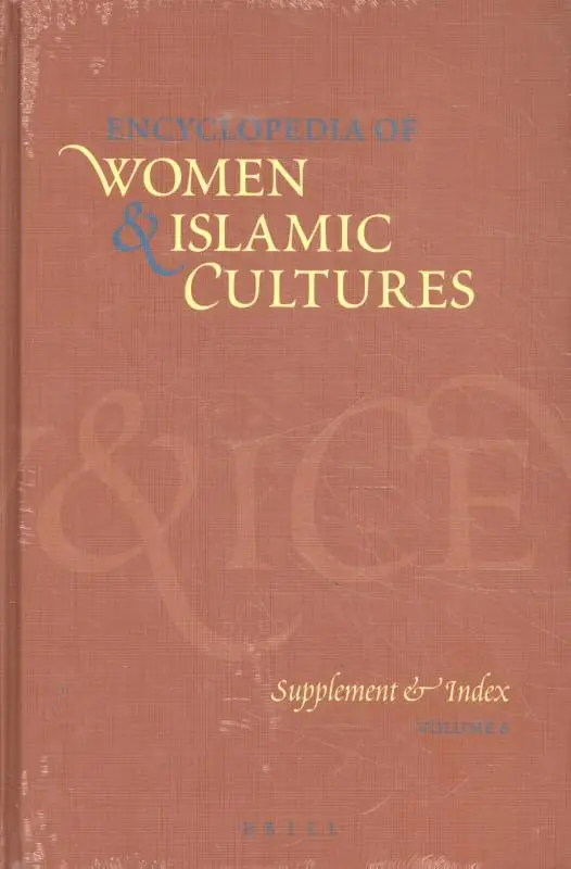 Encyclopedia of Women & Islamic Cultures / Volume 6