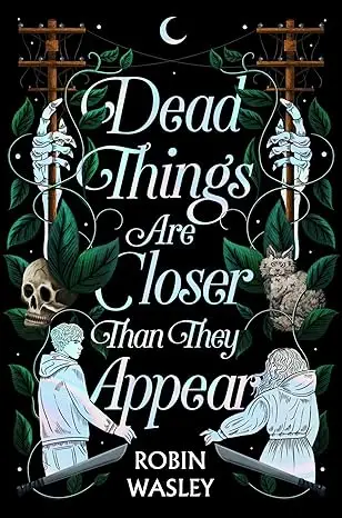 Dead Things Are Closer Than They Appear