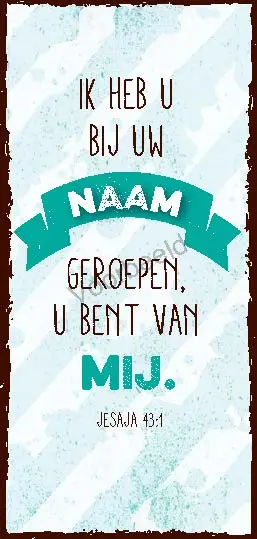 Ik heb u bij uw naam geroepen, u bent va