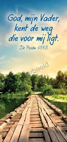 God, mijn Vader, kent de weg die voor mi